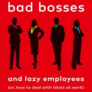 Surrounded by Bad Bosses and Lazy Employees