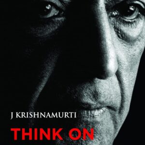 Think on These Things by J. Krishnamurti