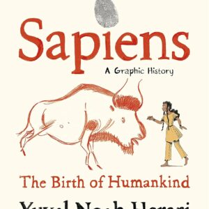 Sapiens: A Graphic History – The Birth of Humankind (Volume 1)