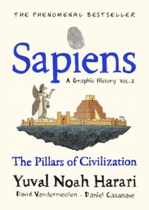 Sapiens: A Graphic History – The Pillars of Civilization